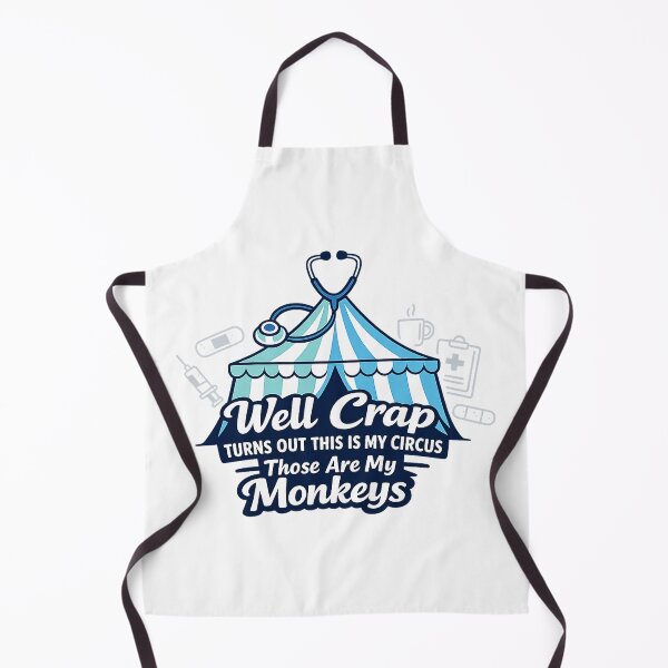 Item preview, Well Crap Turns Out This Is My Circus Those Are My Monkeys - Nurse Humor designed and sold by Style-X.