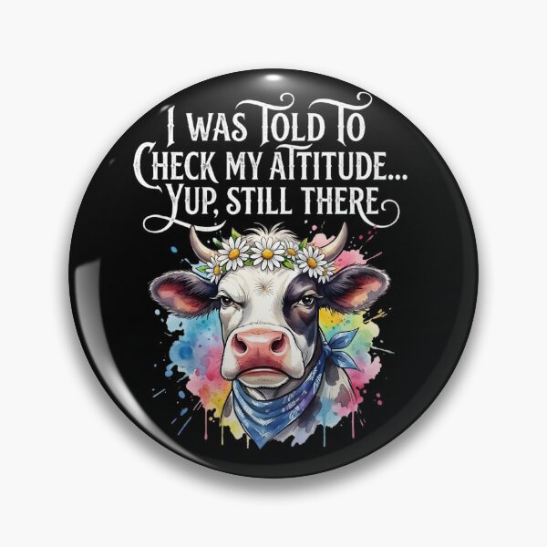 Item preview, I Was Told To Check My Attitude Yup Still There Funny Cow designed and sold by VGAfanatic.