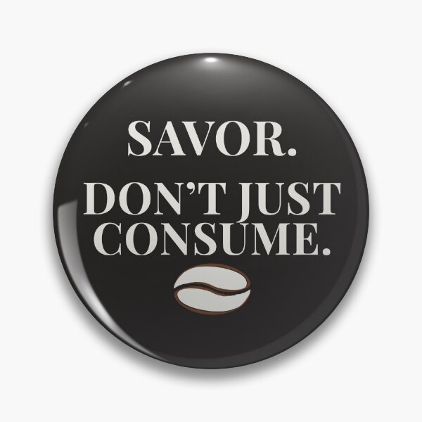 Item preview, SAVOR. Don’t Just Consume – Minimalist Coffee Quote | Dark Aesthetic Coffee Lover Design designed and sold by GG5555.