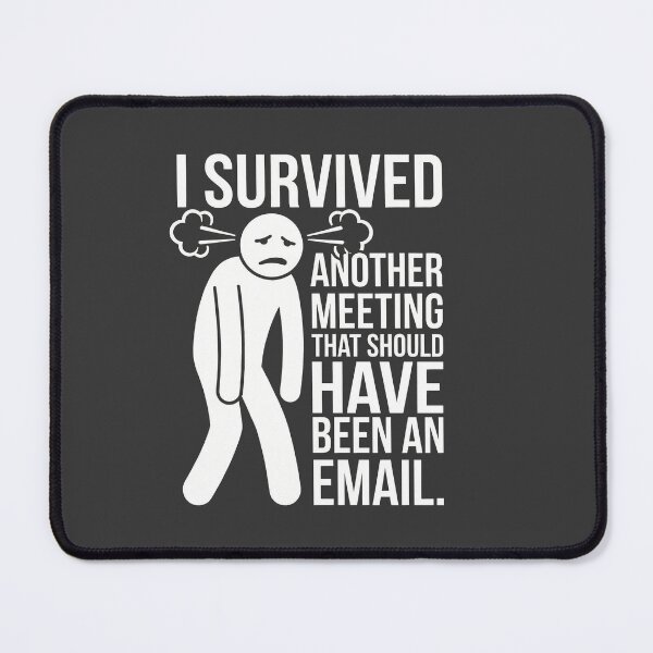 Item preview, I Survived Another Meeting That Should Have Been An Email designed and sold by KeremYurtseven.