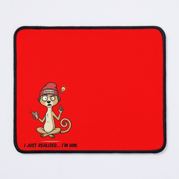 Item preview, Funny Confident Meerkat - I Just Realized... I'm Him! designed and sold by mAXiBoOM.