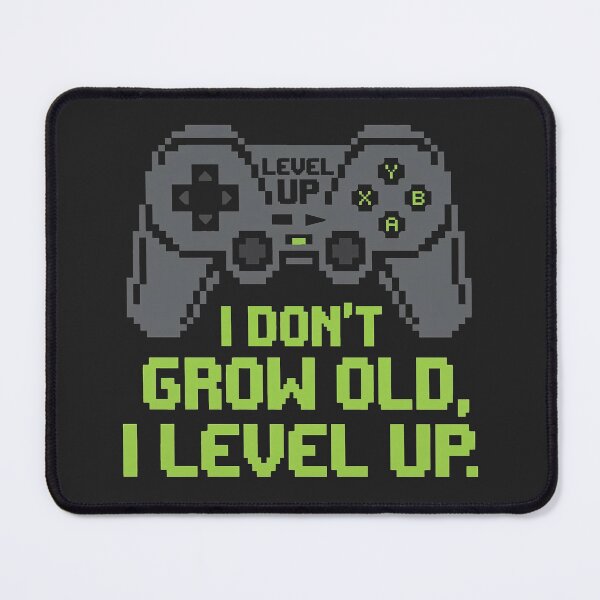 Item preview, I Don't Grow Old I Level Up Retro Gamer designed and sold by KeremYurtseven.