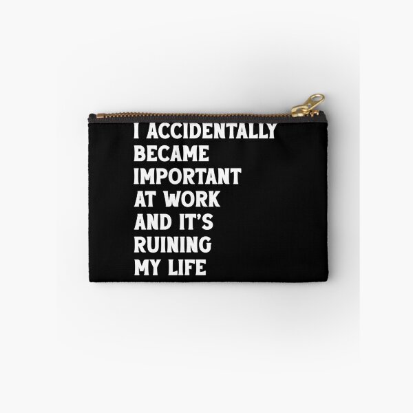 Item preview, I Accidentally Became Important at Work and It’s Ruining My Life designed and sold by khallidaart.