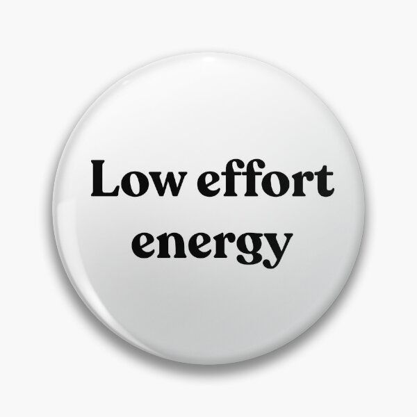 Item preview, Low effort energy. designed and sold by Cyber Warrior.