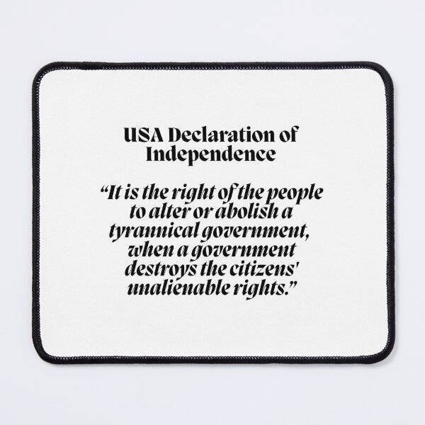 Item preview, USA Declaration of Independence “It is the right of the people to alter or abolish a tyrannical government, when a government destroys the citizens' unalienable rights.” designed and sold by Finds.