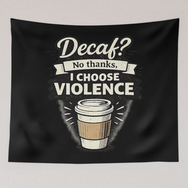 Item preview, Decaf? No Thanks, I Choose Violence designed and sold by AlvelinaCP.