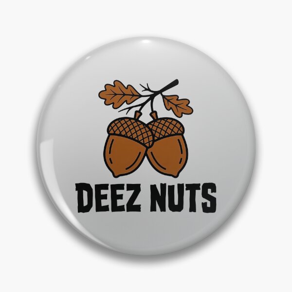 Item preview, Deez Nuts Acorn Joke designed and sold by KeremYurtseven.
