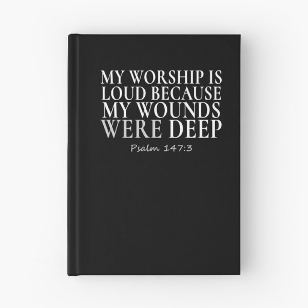 Item preview, My Worship is Loud Because My Wounds Were Deep Paslm 147:3 T-Shirt designed and sold by ScotDesign.