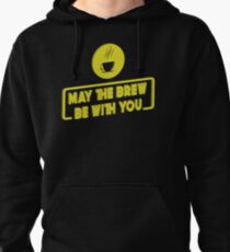 May the brew be with you - Coffee Mug Pullover Hoodie