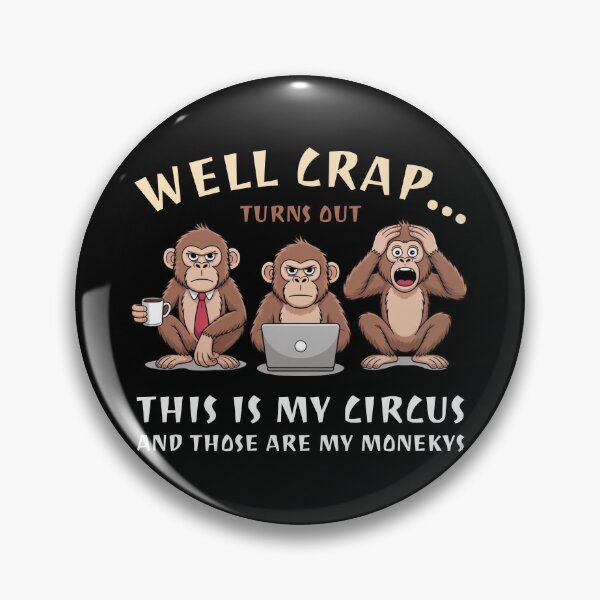 Item preview, Well Crap Turns Out This is My Circus Those are My Monkeys T-Shirt Gift designed and sold by ScotDesign.