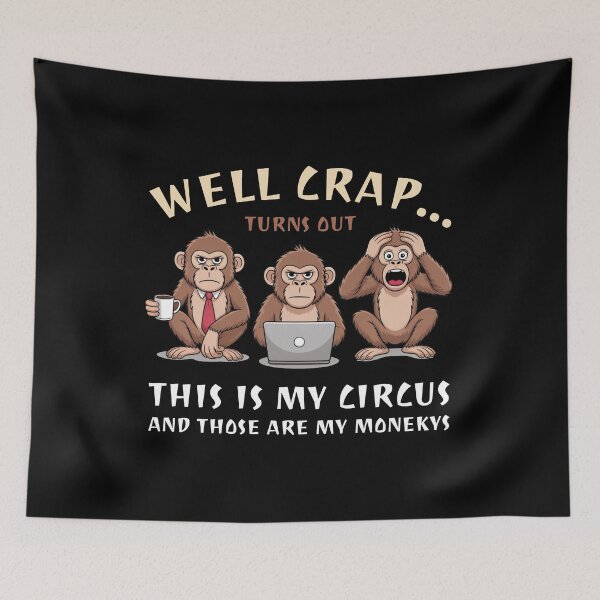 Item preview, Well Crap Turns Out This is My Circus Those are My Monkeys T-Shirt Gift designed and sold by ScotDesign.
