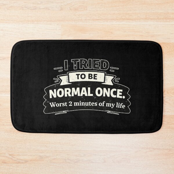 Item preview, I Tried to Be Normal Once – Funny Quote designed and sold by AlvelinaCP.