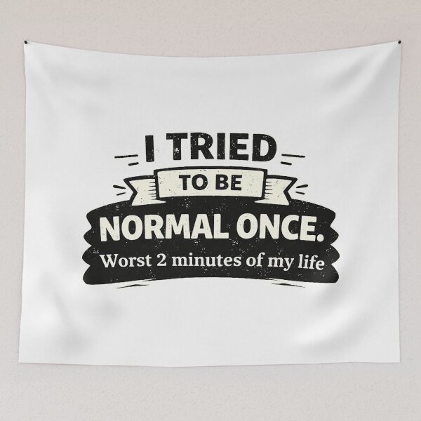 Item preview, I Tried to Be Normal Once – Funny Quote designed and sold by AlvelinaCP.