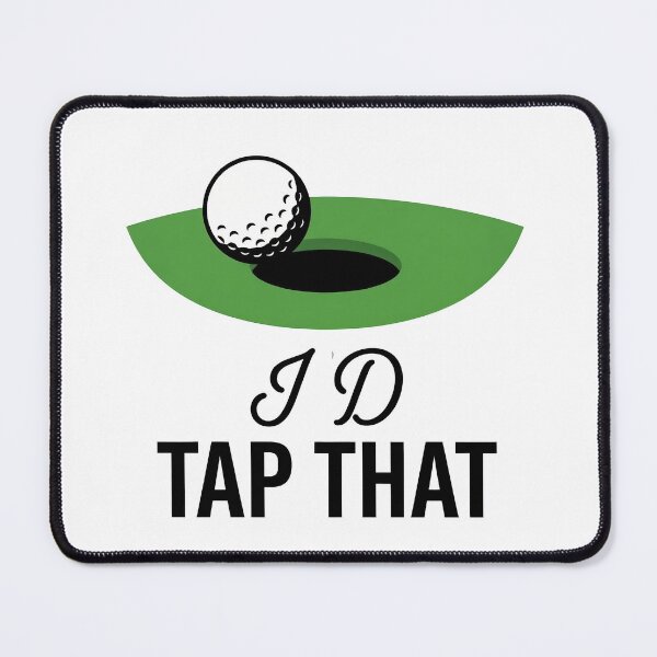 Item preview, I'd Tap That Golf Humor designed and sold by KeremYurtseven.