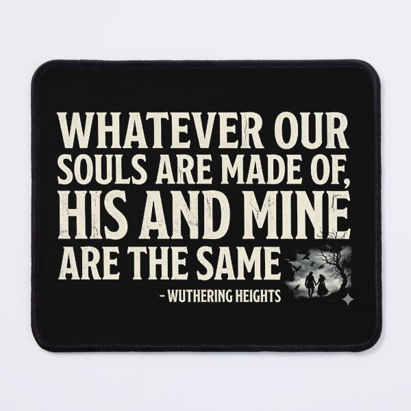 Item preview, Whatever Our Souls Are Made Of Wuthering Heights Emily Bronte designed and sold by Fenay Designs.