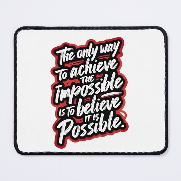 Item preview, The Only Way to Achieve the Impossible is to Believe It Is Possible – Motivational Quote Typography designed and sold by Dyan4.