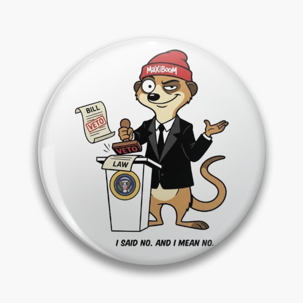Item preview, Presidential Veto Meerkat - I Said No And I Mean No designed and sold by mAXiBoOM.