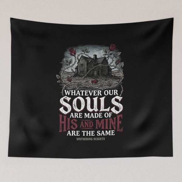 Item preview, Whatever Our Souls Are Made Of His And Mine Are The Same Wuthering Heights Quote designed and sold by Fenay Designs.