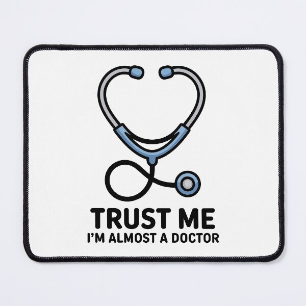 Item preview, Trust Me I'm Almost A Doctor designed and sold by TrippyOutfitter.
