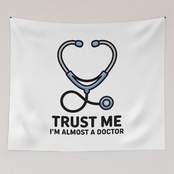 Item preview, Trust Me I'm Almost A Doctor designed and sold by TrippyOutfitter.