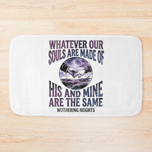 Item preview, Whatever Our Souls Are Made Of His And Mine Are The Same Wuthering Heights designed and sold by Fenay Designs.