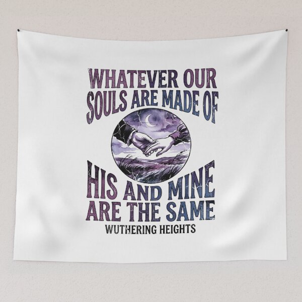 Item preview, Whatever Our Souls Are Made Of His And Mine Are The Same Wuthering Heights designed and sold by Fenay Designs.