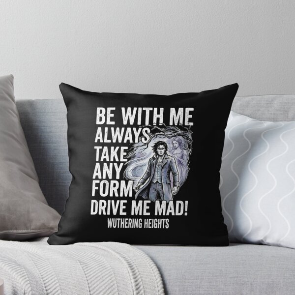 Item preview, Be With Me Always Take Any Form Drive Me Mad Wuthering Heights Quote designed and sold by Fenay Designs.