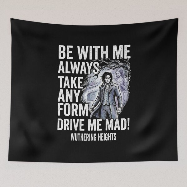 Item preview, Be With Me Always Take Any Form Drive Me Mad Wuthering Heights Quote designed and sold by Fenay Designs.