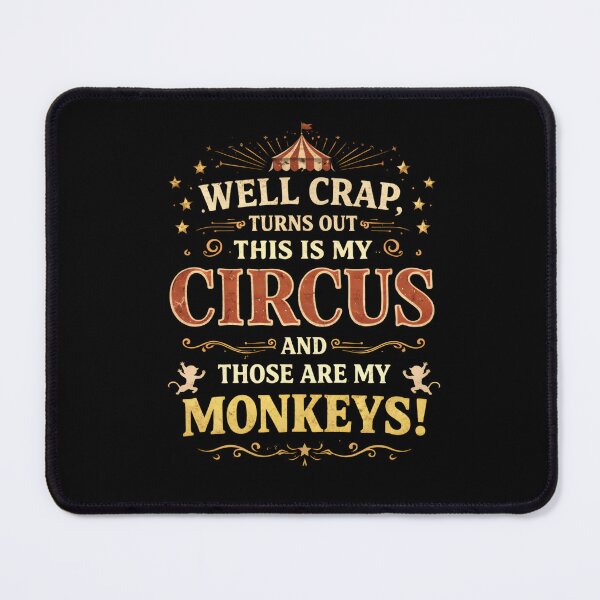 Item preview, Well Crap Turns Out This is My Circus Those are My Monkeys designed and sold by LunaMagicStudio.