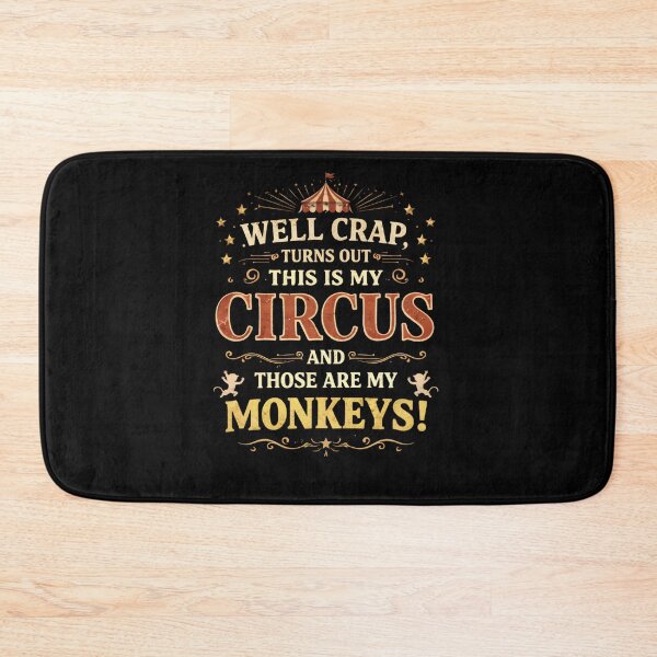 Item preview, Well Crap Turns Out This is My Circus Those are My Monkeys designed and sold by LunaMagicStudio.