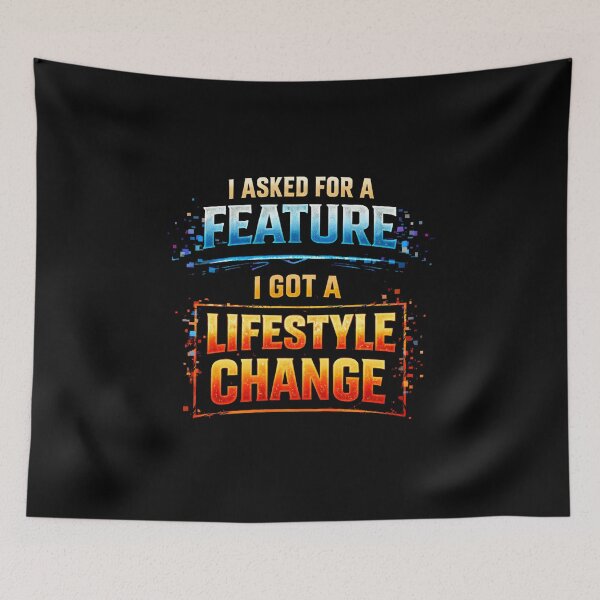 Item preview, I Asked for a Feature, I Got a Lifestyle Change designed and sold by FunnyDesignsArt.