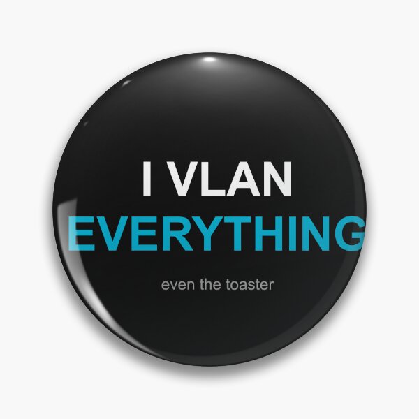 Item preview, I VLAN Everything - Even The Toaster - Network Security designed and sold by automatemyhome.