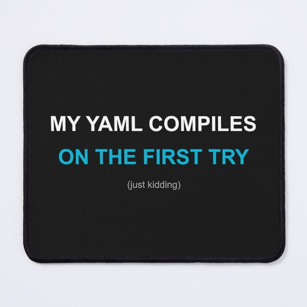Item preview, My YAML Compiles On The First Try (Just Kidding) designed and sold by automatemyhome.