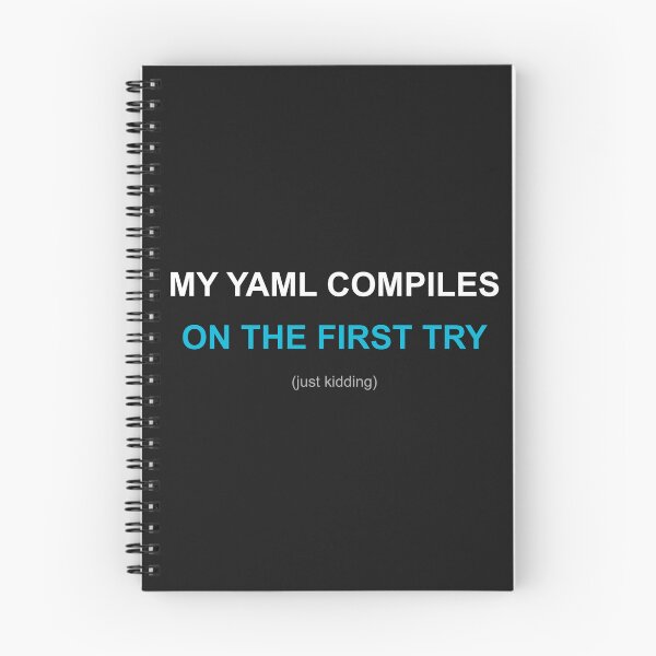 Item preview, My YAML Compiles On The First Try (Just Kidding) designed and sold by automatemyhome.