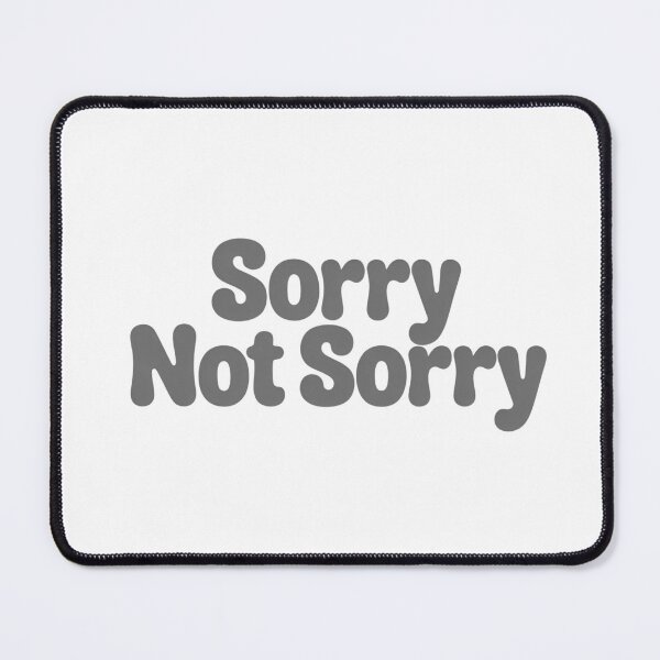 Item preview, Sorry Not Sorry designed and sold by Ink And Inspire.