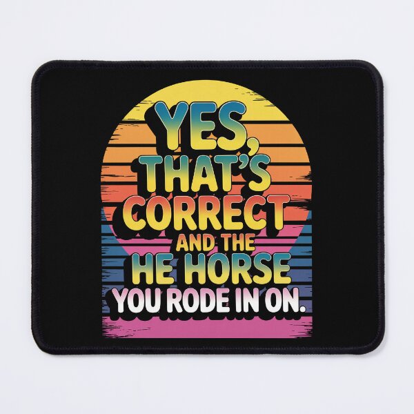 Item preview, Yes That's Correct and The Horse You Rode in On designed and sold by Millsoft.