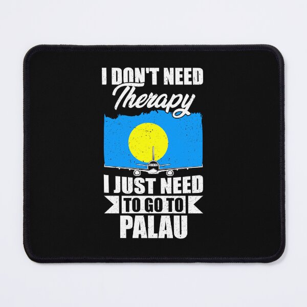 Item preview, I Don't Need Therapy I Just Need to Go to Palau designed and sold by GabbyKash.