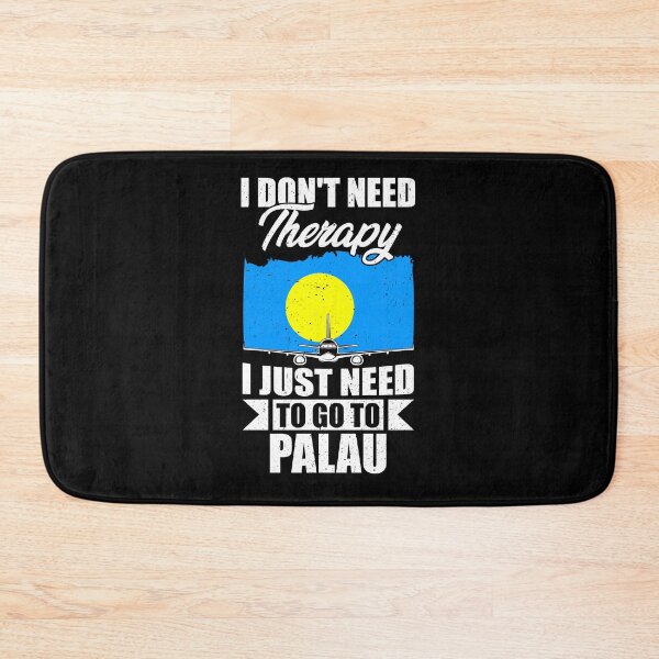 Item preview, I Don't Need Therapy I Just Need to Go to Palau designed and sold by GabbyKash.