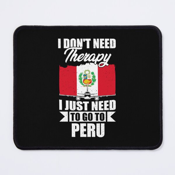 Item preview, I Don't Need Therapy I Just Need to Go to Peru  designed and sold by GabbyKash.