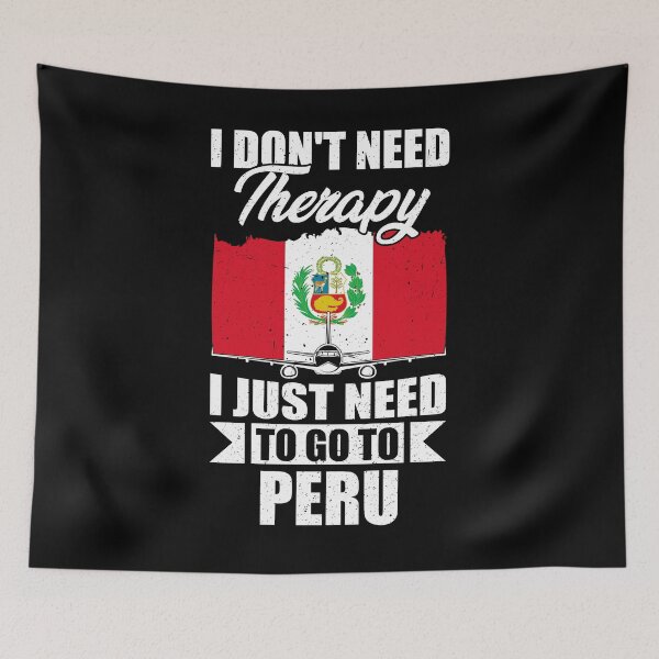 Item preview, I Don't Need Therapy I Just Need to Go to Peru  designed and sold by GabbyKash.