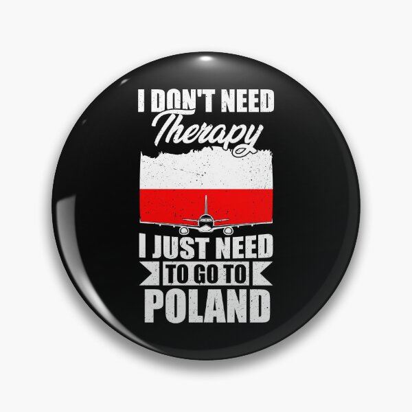 Item preview, I Don't Need Therapy I Just Need to Go to poland  designed and sold by GabbyKash.