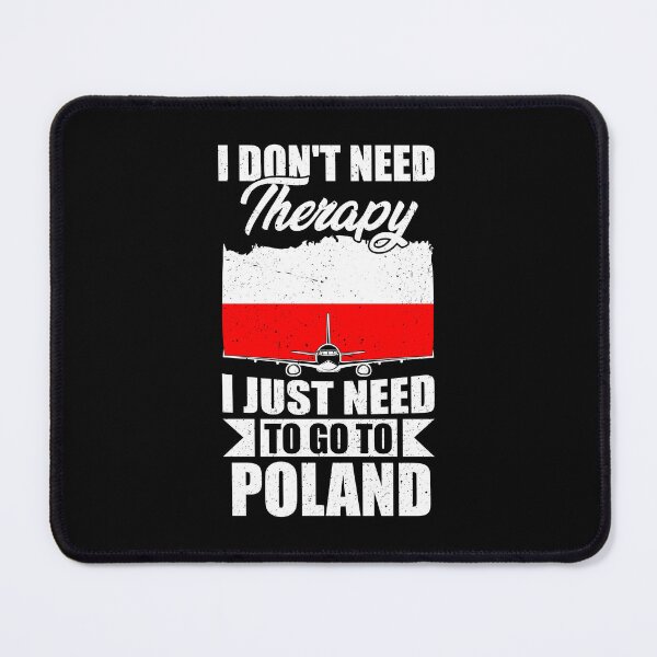 Item preview, I Don't Need Therapy I Just Need to Go to poland  designed and sold by GabbyKash.