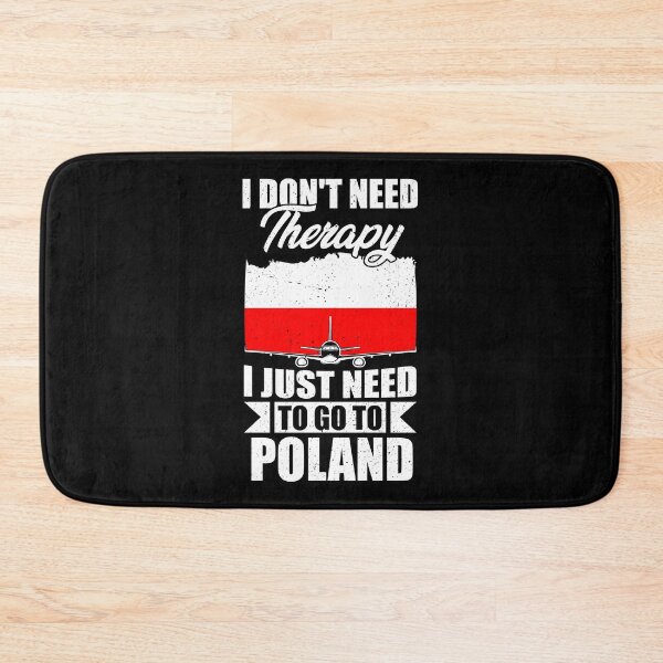 Item preview, I Don't Need Therapy I Just Need to Go to poland  designed and sold by GabbyKash.