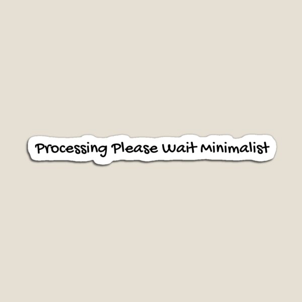 Item preview, Processing Please Wait Minimalist designed and sold by viralsshirts.