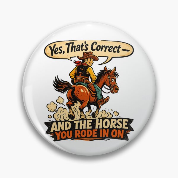 Item preview, Yes That's Correct And The Horse You Rode In On designed and sold by madebysiwa.