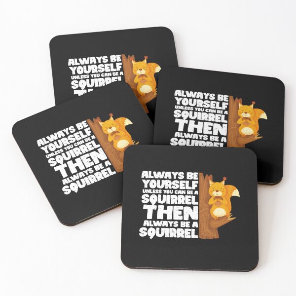 Item preview, Always Be Yourself Unless You Can Be a Squirrel. Then always be a Squirrel designed and sold by GabbyKash.