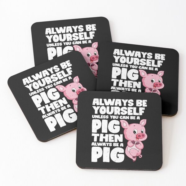 Item preview, Always Be Yourself Unless You Can Be a Pig. Then always be a Pig designed and sold by GabbyKash.