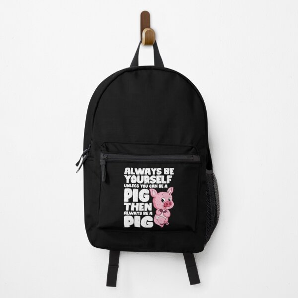 Item preview, Always Be Yourself Unless You Can Be a Pig. Then always be a Pig designed and sold by GabbyKash.