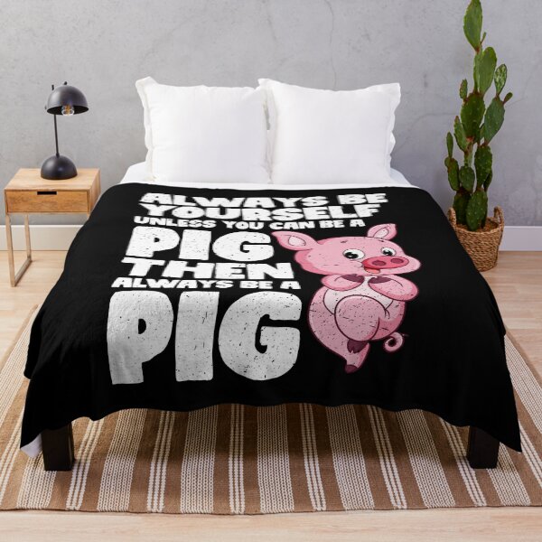 Item preview, Always Be Yourself Unless You Can Be a Pig. Then always be a Pig designed and sold by GabbyKash.