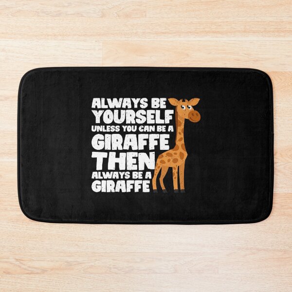 Item preview, Always Be Yourself Unless You Can Be a Giraffe. Then always be a Giraffe designed and sold by GabbyKash.
